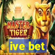 ive bet